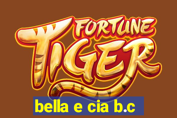bella e cia b.c